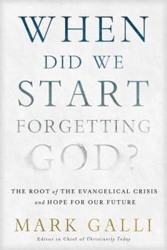 Paperback When Did We Start Forgetting God?: The Root of the Evangelical Crisis and Hope for the Future Book
