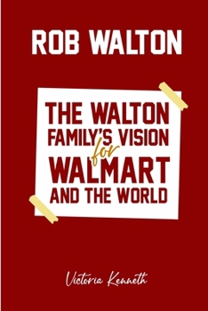 Paperback Rob Walton: The Walton Family's Vision for Walmart and the World Book