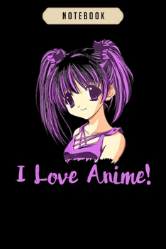 Notebook: I love anime anime girl manga Notebook|6x9(100 pages)Blank Lined Journal For kids, ramen, anime, manga lovers, student, school, women, girls, boys, men, birthday gifts|Anime gifts