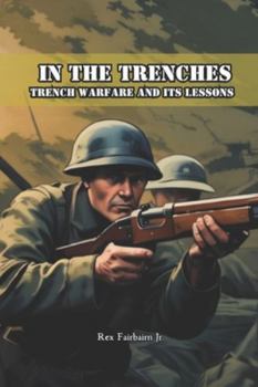 Paperback In the Trenches: Trench Warfare and Its Lessons Book