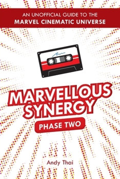 Paperback Marvellous Synergy: Phase Two - An Unofficial Guide to the Marvel Cinematic Universe Book