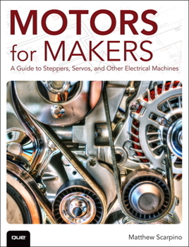 Paperback Motors for Makers: A Guide to Steppers, Servos, and Other Electrical Machines Book