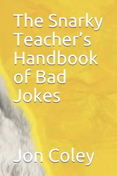 Paperback The Snarky Teacher's Handbook of Bad Jokes Book