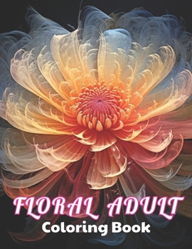 Paperback Floral Adult Coloring Book: High Quality +100 beautiful desings for all ages, A lot of Fun Book