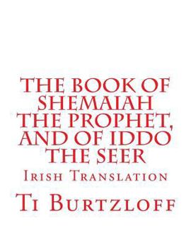 Paperback The Book of Shemaiah The Prophet, and of Iddo The Seer: Irish Translation [Irish] Book