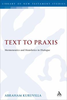 Hardcover Text to PRAXIS: Hermeneutics and Homiletics in Dialogue Book