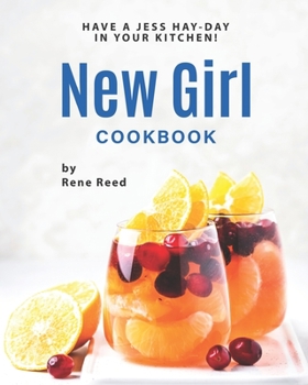 Paperback New Girl Cookbook: Have a Jess Hay-Day in Your Kitchen! Book