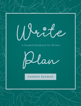 The Write Plan: A Guided Notebook for Writers