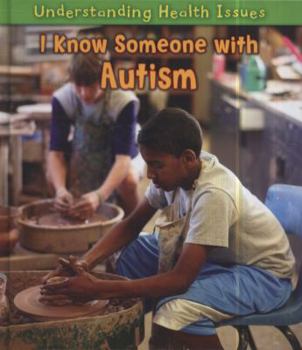 Hardcover I Know Someone with Autism (Understanding Health Issues) Book