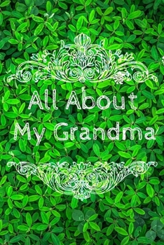All About My Grandma Journal: 100 Pages Notebook Paperback - Guided Journal For Grandma - Memories For The Grandchild