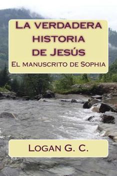 Paperback La verdadera historia de Jesús: El manuscrito de Sofía [Spanish] Book