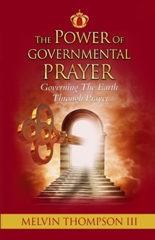 Paperback The Power Of Governmental Prayer: Governing The Earth Through Prayer Book