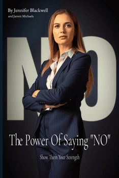 Paperback The Power Of Saying "NO": Show Them Your Strength Book