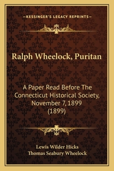 Paperback Ralph Wheelock, Puritan: A Paper Read Before The Connecticut Historical Society, November 7, 1899 (1899) Book