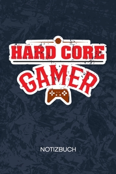Hard Core Gamer: Videospieler Notizbuch A5 Kariert - Nerd Heft - Gaming Notizheft 120 Seiten KARO - Gaming Zitat Notizblock Gaming Motiv - Geek Geschenk (German Edition)