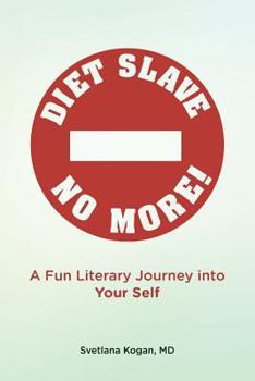 Paperback Diet Slave No More!: A Fun Literary Journey into Your Self Book