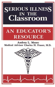 Paperback Serious Illness in the Classroom: An Educator's Resource Book