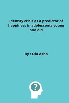 Paperback Identity crisis as a predictor of happiness in adolescents young and old Book