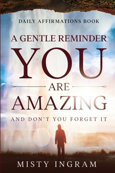 Paperback Daily Affirmations: A Gentle Reminder - You Are Amazing Book