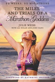 Paperback The Miles and Trials of a Marathon Goddess: 52 Weeks, 52 Marathons Book