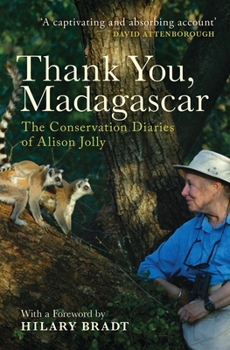 Hardcover Thank You, Madagascar: The Conservation Diaries of Alison Jolly Book