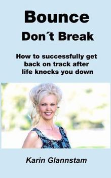 Paperback Bounce Don't Break: How to successfully get back on track after life knocks you down Book