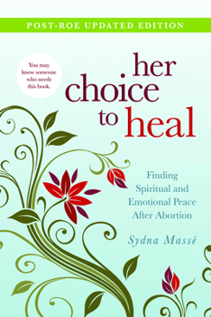 Paperback Her Choice to Heal: Finding Spiritual and Emotional Peace After Abortion Book