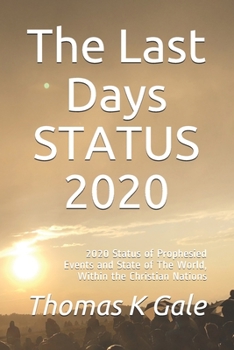 Paperback The Last Days Status 2020: 2020 Status of Prophesied Events and Associated State of the World, Within the Christian Nations Book