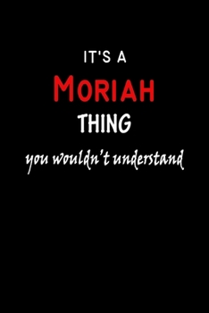 Paperback It's a Moriah Thing You Wouldn't Understandl: Moriah First Name Personalized Journal 6x9 Notebook, Wide Ruled (Lined) blank pages, Funny Cover for Gir Book