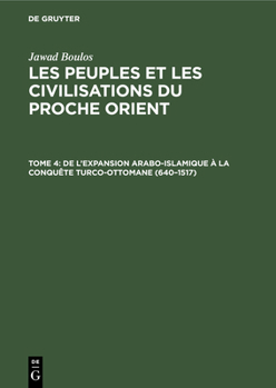 Hardcover de l'Expansion Arabo-Islamique À La Conquête Turco-Ottomane (640-1517) [French] Book