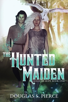 Paperback The Hunted Maiden: Seeds of Hope Book One Book