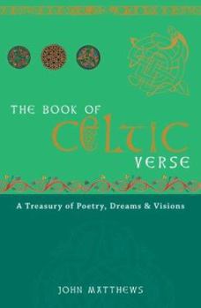 Hardcover The Book of Celtic Verse: A Treasury of Poetry, Dreams & Visions Book