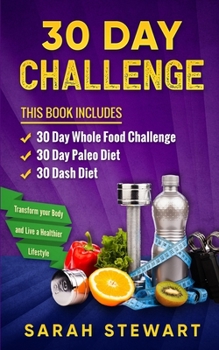 Paperback 30 Day Challenge: 30 Day Whole Food Challenge, 30 Day Paleo Challenge, 30 Dash Diet Book