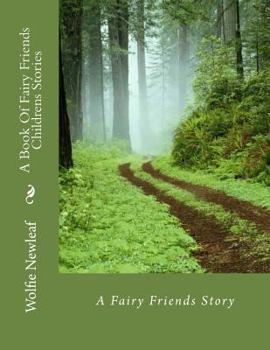 Paperback A Book Of Fairy Friends Childrens Stories: A Fairy Friends Story Book