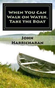 Paperback When You Can Walk on Water, Take the Boat Book