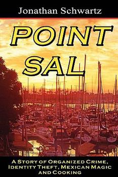 Paperback Point Sal: A Story Of Organized Crime, Identity Theft, Mexican Magic And Cooking Book