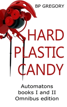 Paperback Hard Plastic Candy: Automatons Ominbus Edition Books I and II Book