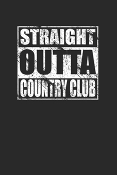 Paperback Straight Outta Country Club 120 Page Notebook Lined Journal Book