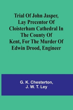 Paperback Trial of John Jasper, lay precentor of Cloisterham Cathedral in the County of Kent, for the murder of Edwin Drood, engineer Book