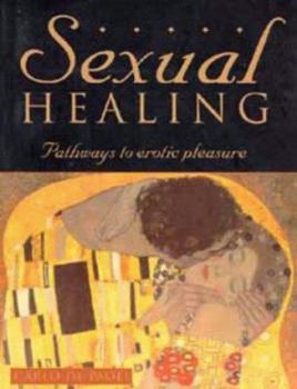 Paperback Sexual Healing: Pathways to Erotic Pleasure Book