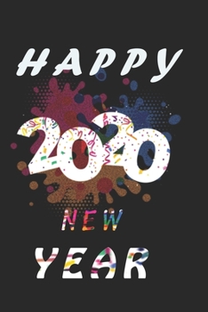Happy New Year 2020: This is Happy New Year best journal Are you looking for a great new year gift  for your friend or yourself? This is a perfect ... Journal for your favorite (student) friend.