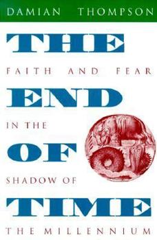 Paperback The End of Time: Faith and Fear in the Shadow of the Millennium Book