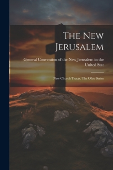 Paperback The New Jerusalem: New Church Tracts. The Ohio Series Book