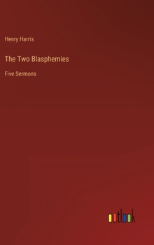 Hardcover The Two Blasphemies: Five Sermons Book