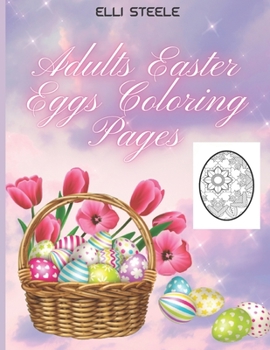 Paperback Adults Easter Eggs Coloring Pages: Awesome Easter coloring book for Adults with Beautiful eggs Design, Tangled Ornaments, and More! Book