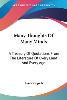 Paperback Many Thoughts Of Many Minds: A Treasury Of Quotations From The Literature Of Every Land And Every Age Book