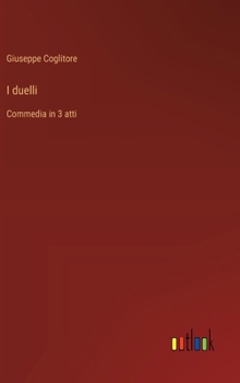 I duelli: Commedia in 3 atti (Italian Edition)