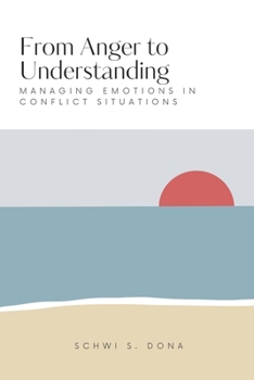 Paperback From Anger to Understanding: Managing Emotions in Conflict Situations book