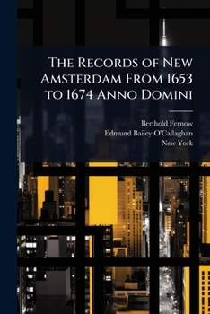 Paperback The Records of New Amsterdam From 1653 to 1674 Anno Domini Book