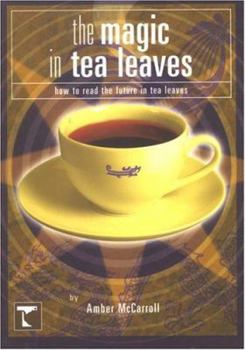 Paperback Magic In Tea Leaves: How To Read The Future In Tea Leaves Book